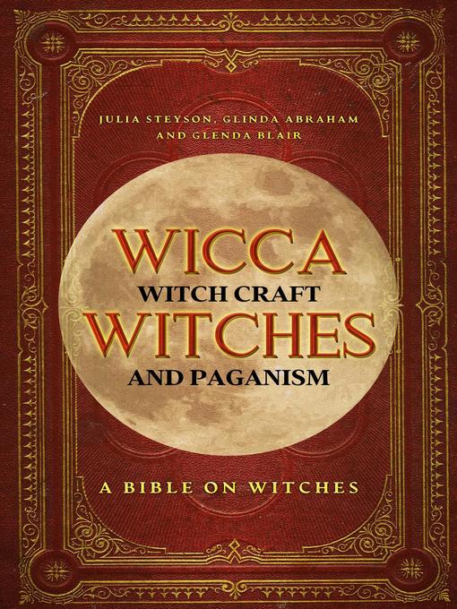 Title details for Wicca, Witch Craft, Witches and Paganism by Julia Steyson - Available